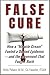 False Cure: The “Miracle Cr...