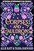 Corpses and Cauldrons (A Witches of Willowbark Cozy Mystery Book 1)