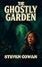 THE GHOSTLY GARDEN: SHADOW ...