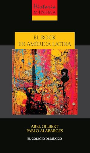 Historia mínima del Rock en América Latina (Spanish Edition)