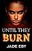 Until They Burn