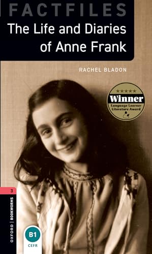 Oxford Bookworms Library Factfiles Level 3: The Life and Diaries of Anne Frank