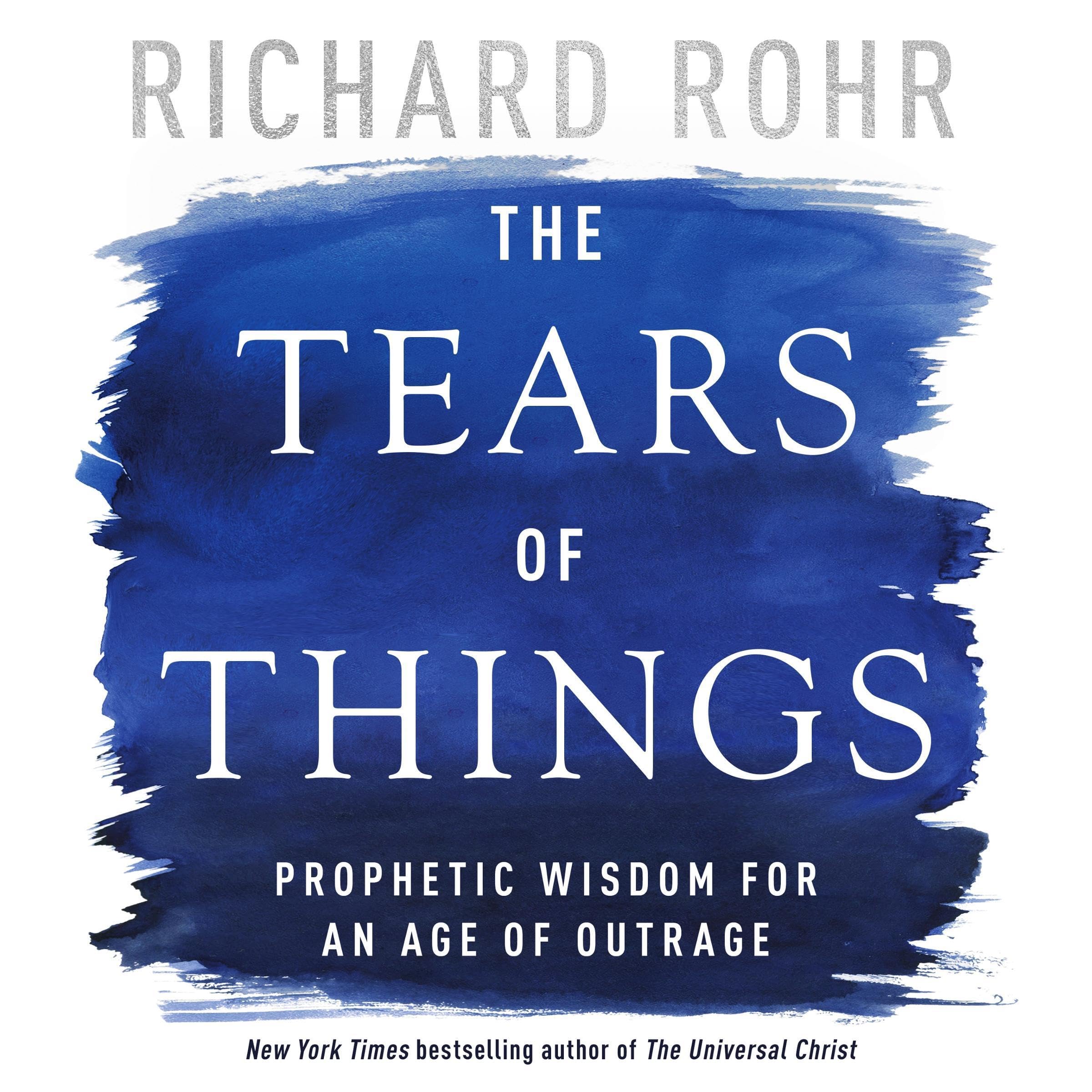 The Tears of Things: Prophetic Wisdom for an Age of Outrage