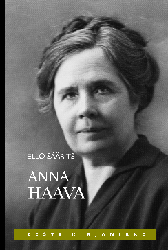 Anna Haava. Elu ja loomingu lugu (Hardcover)