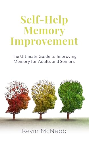 Self-Help Memory Improvement: The Ultimate Guide to Improving Memory for Adults and Seniors (Kindle Edition)