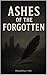 Ashes of the Forgotten