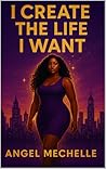 I Create the Life I Want