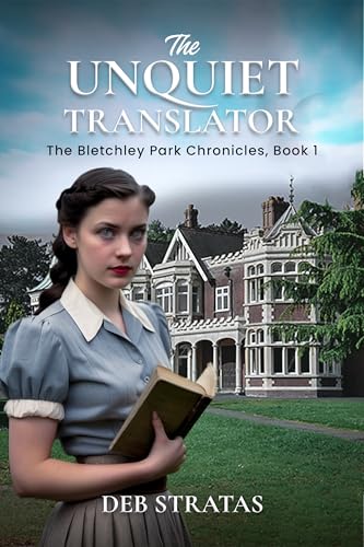 The Unquiet Translator: The Bletchley Park Chronicles, Book 1 (Kindle Edition)
