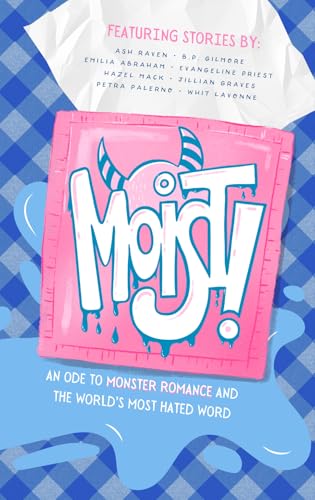 Moist!: An Ode to Monster Romance and the World’s Most Hated Word (Kindle Edition)