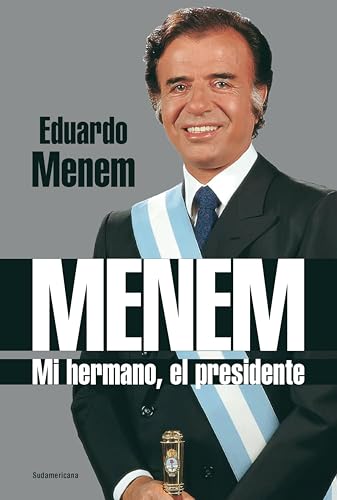 Menem: Mi hermano, el presidente (Spanish Edition)