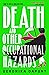 Death and Other Occupational Hazards