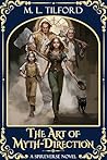 The Art of Myth-Direction by M. L. Tilford