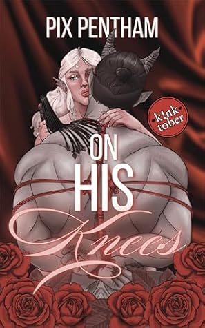 On His Knees: a K!nktober Novella