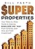 Super Properties: Your Step-by-Step Guide to Making $250,000 Per Year from Airbnbs with One Up-Front Investment