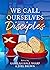 We Call Ourselves Disciples by Joel A. Brown