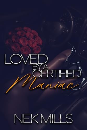 Loved By A Certified Maniac (Maniac Series Book 2)