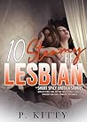 10 Steamy FF Lesbian Spicy Erotca Short Stories : Explicit First Time Age-Gap Smutty Adult Seduction (Straight Girl Dirty Romance For Women Book 1)