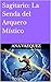 Sagitario: La Senda del Arq...