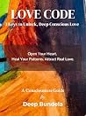 Love Code: 3 Keys to Unlock Deep Conscious Love (Deep Consciousness Series)