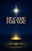 HE CAME FOR YOU: A Message From the Manger