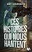 Ces histoires qui nous hantent