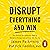 Disrupt Everything
