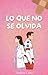 Lo que no se olvida (Spanish Edition)