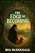 The Edge of Becoming