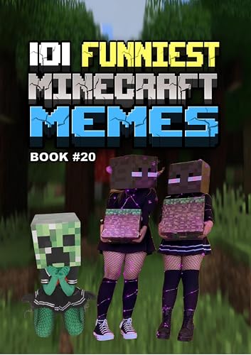 101 FUNNIEST MINECRAFT MEMES : BOOK 20 (MINECRAFT FUNNIEST MEMES)