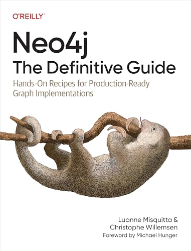 Neo4j: The Definitive Guide: Hands-On Recipes for Production-Ready Graph Implementations (Kindle Edition)