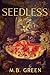 Seedless by M.B. Green
