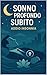 Sonno Profondo Subito: Addi...