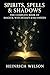 Spirits, Spells & Shadows by Heinrich Wilson Spirits, Spells & Shadows by Heinrich Wilson