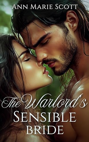 The Warlord's Sensible Bride: An Arranged Marriage Scottish Medieval Romance (Charmed by the Sassenachs Book 7)