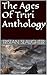 The Ages Of Triri Anthology