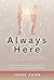 Always Here — When a Love Ends by Jesse Kuhn