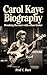 CAROL KAYE BIOGRAPHY: Break...