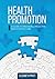Health Promotion: A Guide t...
