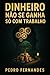 Dinheiro Não Se Ganha Só co...