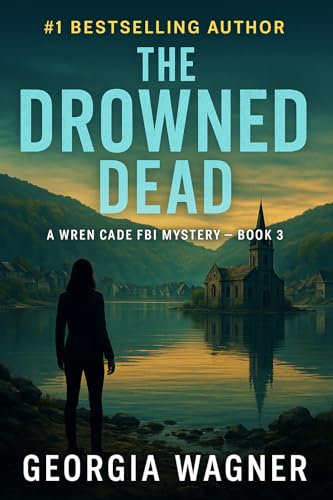 The Drowned Dead: A Wren Cade FBI Mystery Thriller, Book 3 (Wren Cade FBI Mystery Series)