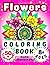 Flowers Coloring Book: 50+ ...