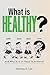 What Is Healthy? by Kortney O. Lee