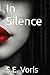In Silence by S.E. Voris
