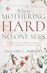 When Mothering Is...