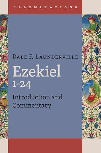 Ezekiel 1–24: Introduction and Commentary (Illuminations (ILLUM))