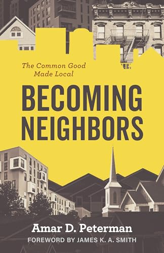 Becoming Neighbors: The Common Good Made Local (Paperback)