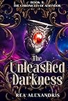 The Unleashed Darkness: An enemies-to-lovers romantasy of dark gods, cursed magic, and divine seduction (The Chronicles of Aeryndor)