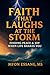 Faith that Laughs at the St...