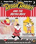 Reggie Rabbit and the Metro Mice