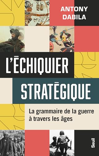 L'Échiquier stratégique: La grammaire de la guerre à travers les âges (Paperback)